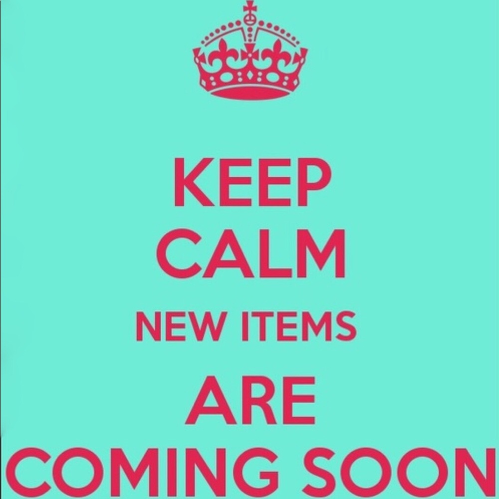 KEEP CALM. NEW ITEMS ARE COMING SOON.